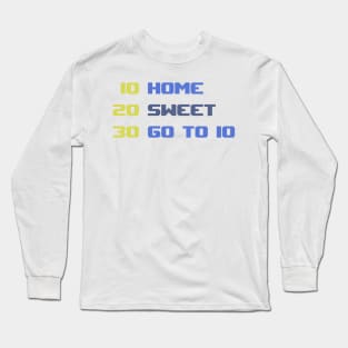 Home Sweet Go to 10 - Funny Programming Jokes Long Sleeve T-Shirt